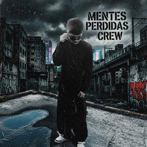 Somos Mentes Perdidas Crew  - Mentes Perdidas Crew 