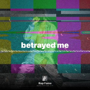 betrayed me