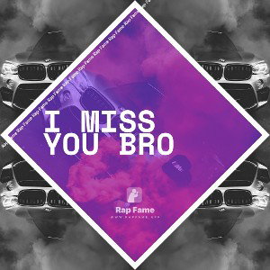 I miss you bro