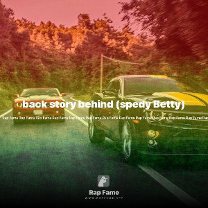 back story behind (spedy Betty)