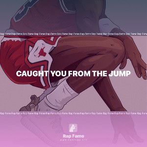 Caught you from the jump