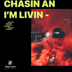Chasin an I’m livin -