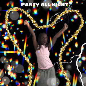 Party all night
