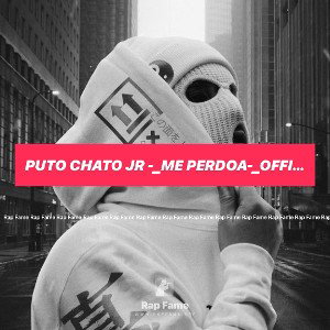 puto chato jr -_Me perdoa-_official