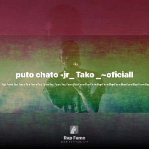 puto chato -jr_ Tako _~oficiall