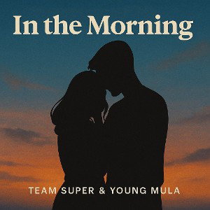  in the morning feat Team super & grtlyon 