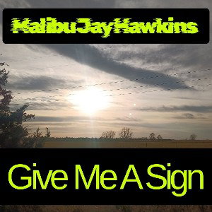 Malibu Jay Hawkins - Give Me A Sign