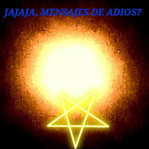 Jajaja,mensajes de Adiós?