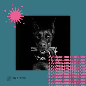 hope that you  are. bulletproof 