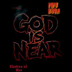 PØPĒ RYDÅ ft PØPĒ CĒĒ..- GOD IS NEAR ( CHUKWU NỌ NSO )