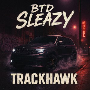 BTD Sleazy - Trackhawk (Official Audio)