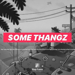 $ome Thangz 