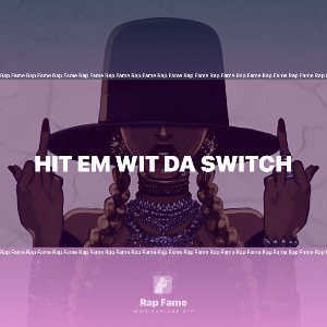hit em wit da switch