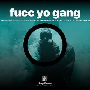 fucc yo gang