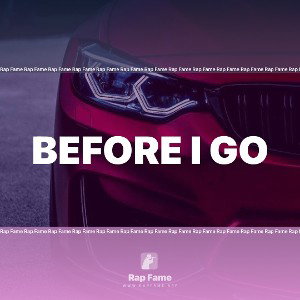 before I go 