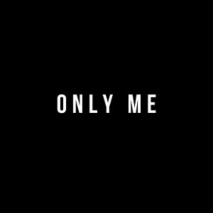 only me