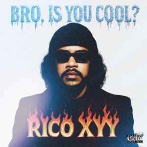 Rico Xyy - Bro, Is You Cool?