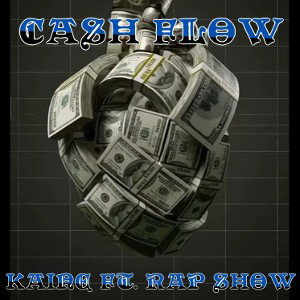Cash Flow(Underdogs)KAINE ft RAP SHOW