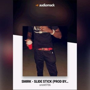 Smirk - Slide Stick _Prod By Fresh Shot Beats_