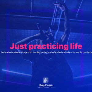 Just practicing life