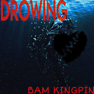 Bamkingpin - Drowning 