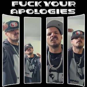fuck Your Apologies  (M&M BY MATTA)