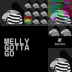 MELLY GOTTA GO