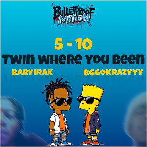 5 TO A 10 X BabyIrak Ft. BGgokrazyyy