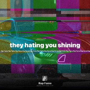 they hating you shining