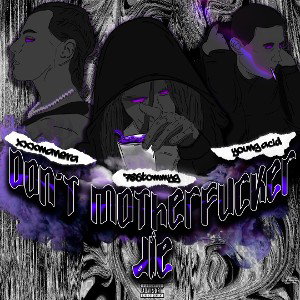 Jinxddd x Xxxmanera x Young acide - don’t matherfucker die