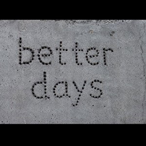 better days