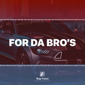 for da bro’s