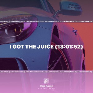 I got the Juice (13:01:52)