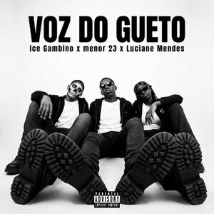 voz do gueto ft. ice Gambino x menor 23 x Luciane Mendes