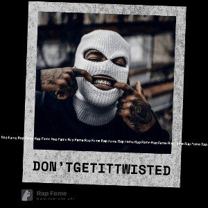 don’t get it twisted