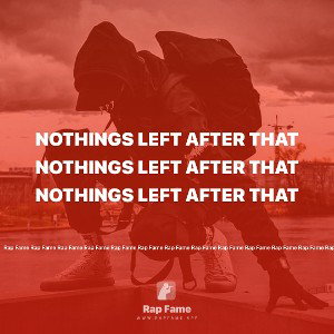 nothings left after that