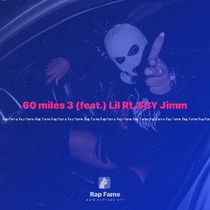 60 miles 3 (feat.) Lil Rt, SCY Jimm