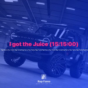 I got the Juice (15:15:00)