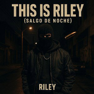 this Is Riley (salgo de noche)-Riley