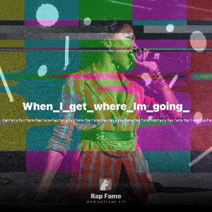 When_I_get_where_Im_going_
