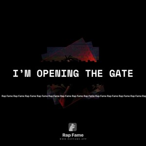 I’m opening the gate 