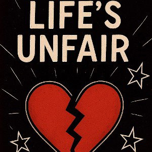 Lifes Unfair