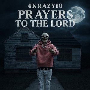 4krazyio my prayers to the lord