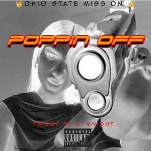 Twizzy Ft J. Knight Poppin Off 