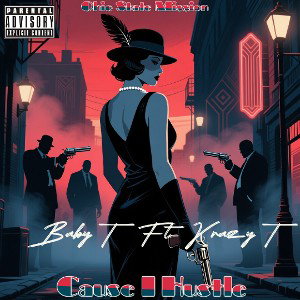 Baby T Cause I Hustle Ft Krazy T 