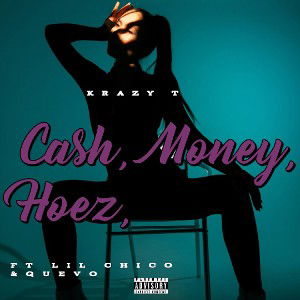 Krazy T. Cash, Money, Hoez, Ft Lil Chico & Quevo