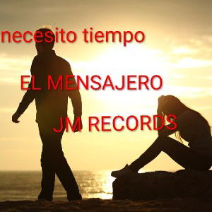  necesito tiempo "EL MENSAJERO"