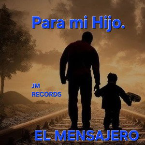 para mí hijo "EL MENSAJERO"