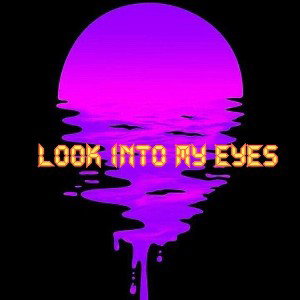 Look Into My Eyes
