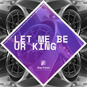 let me be ur king 